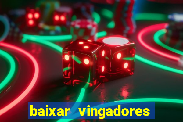 baixar vingadores guerra infinita google drive